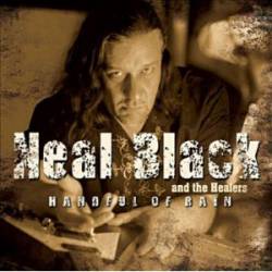 Neal Black And The Healers : Handful of Rain